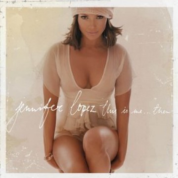 альбом Jennifer Lopez, This Is Me... Then