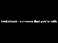 Видеоклип Nickelback Someone That You're With