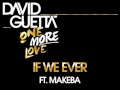 Видеоклип David Guetta If We Ever (feat. Makeba)